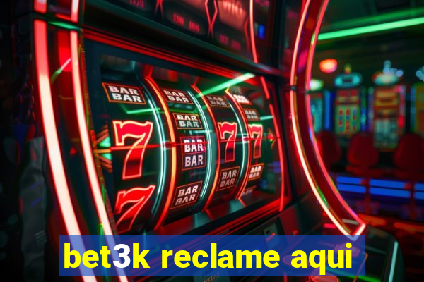 bet3k reclame aqui