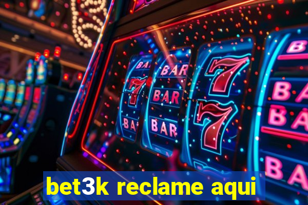 bet3k reclame aqui