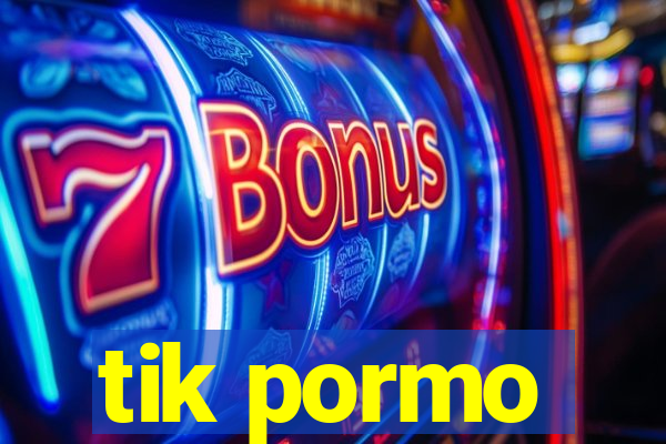 tik pormo