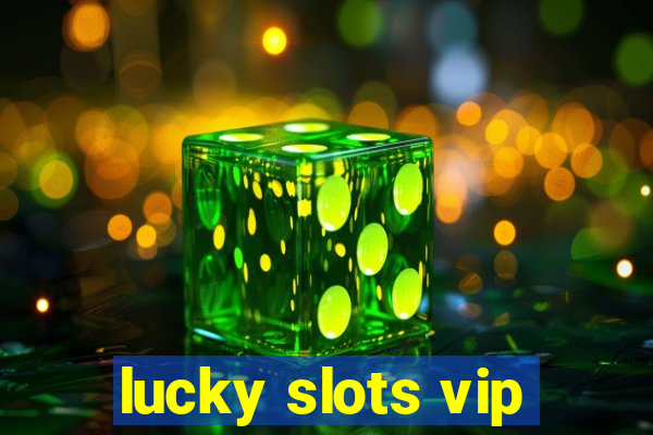 lucky slots vip