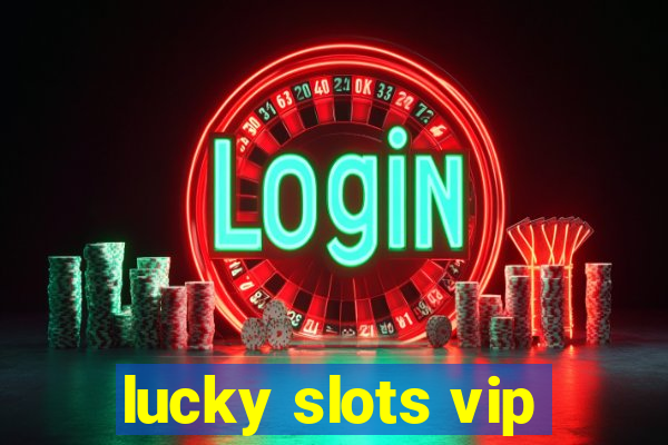 lucky slots vip