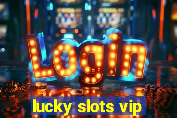 lucky slots vip