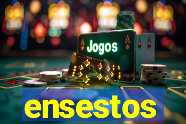 ensestos