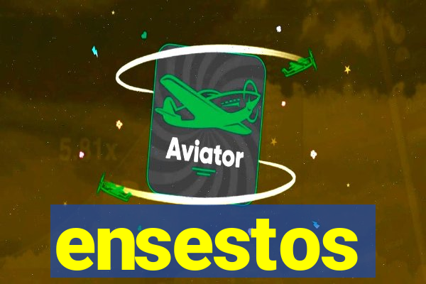 ensestos