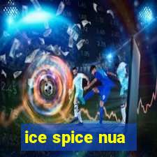 ice spice nua