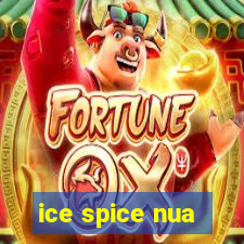 ice spice nua