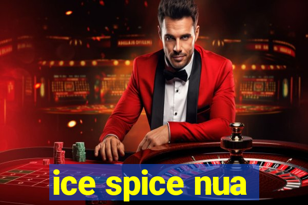 ice spice nua