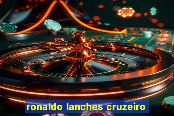 ronaldo lanches cruzeiro