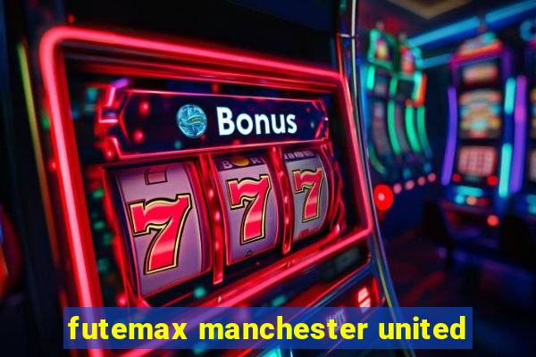 futemax manchester united