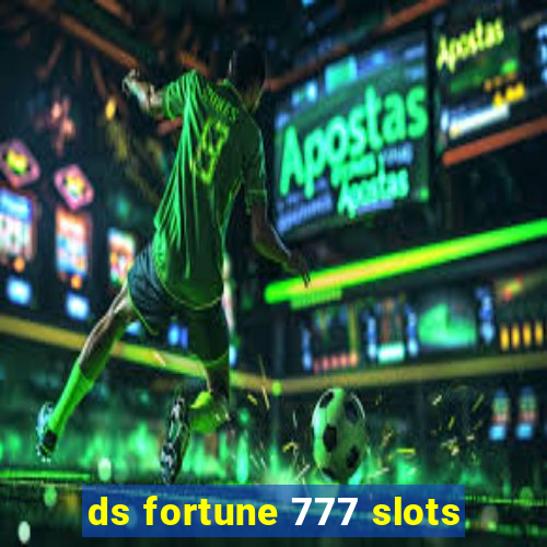 ds fortune 777 slots