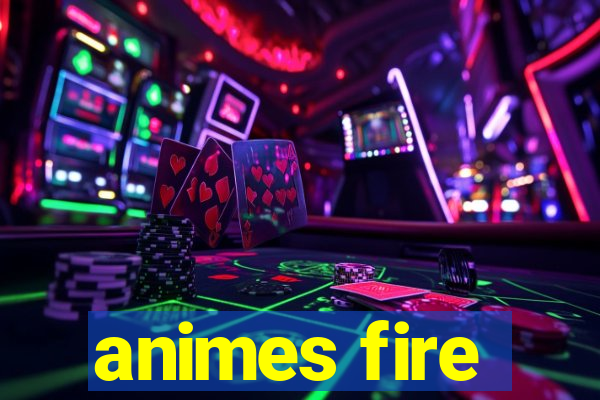 animes fire