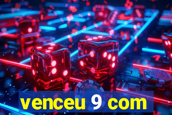 venceu 9 com