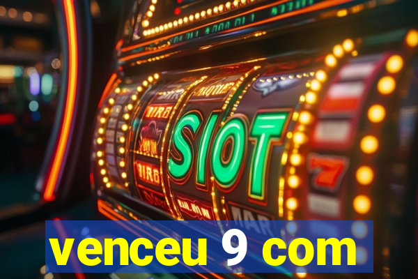 venceu 9 com