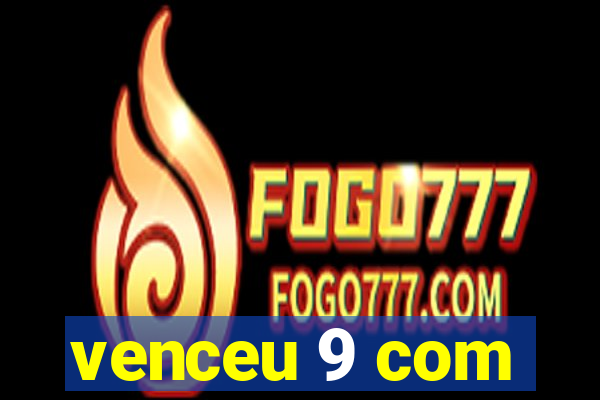 venceu 9 com