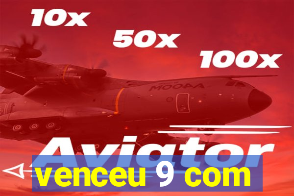 venceu 9 com