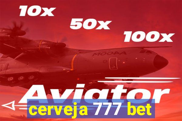 cerveja 777 bet