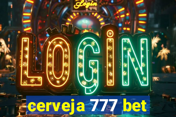 cerveja 777 bet