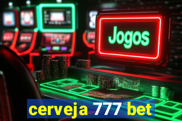 cerveja 777 bet