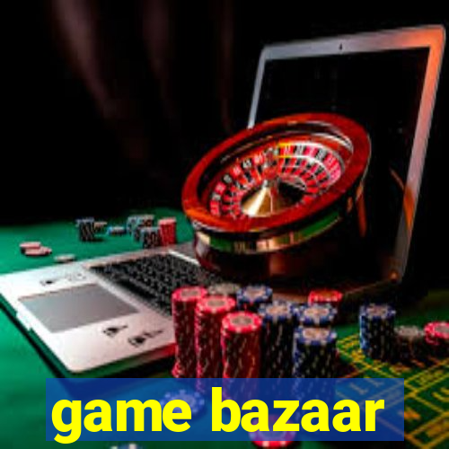 game bazaar