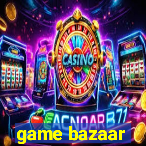 game bazaar