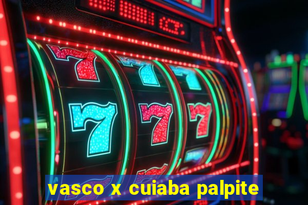 vasco x cuiaba palpite