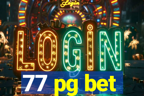 77 pg bet