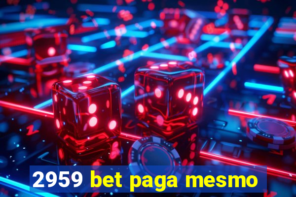 2959 bet paga mesmo