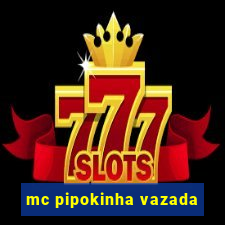 mc pipokinha vazada