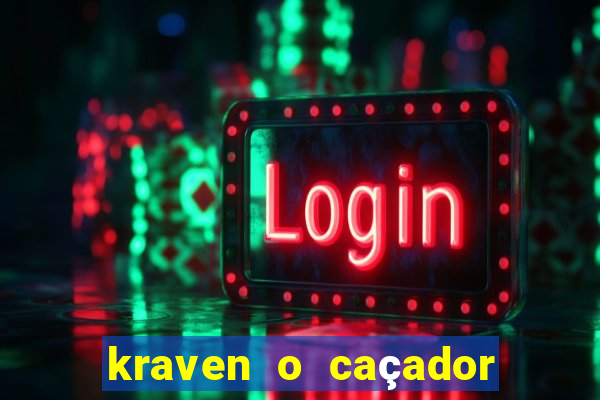 kraven o caçador filme completo dublado online