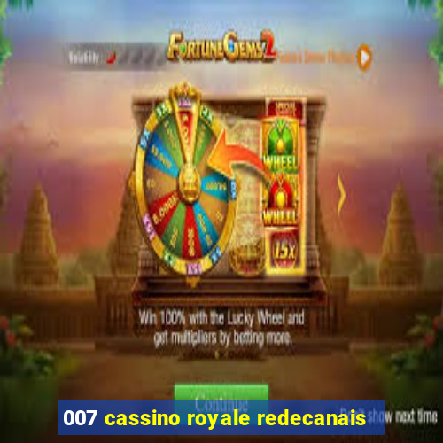 007 cassino royale redecanais