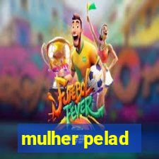 mulher pelad