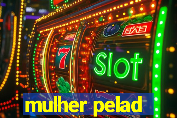 mulher pelad