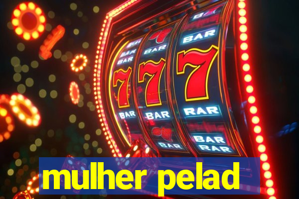 mulher pelad