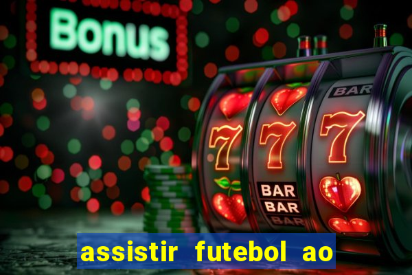 assistir futebol ao vivo multicanais