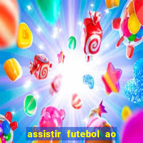 assistir futebol ao vivo multicanais