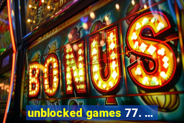 unblocked games 77. ...