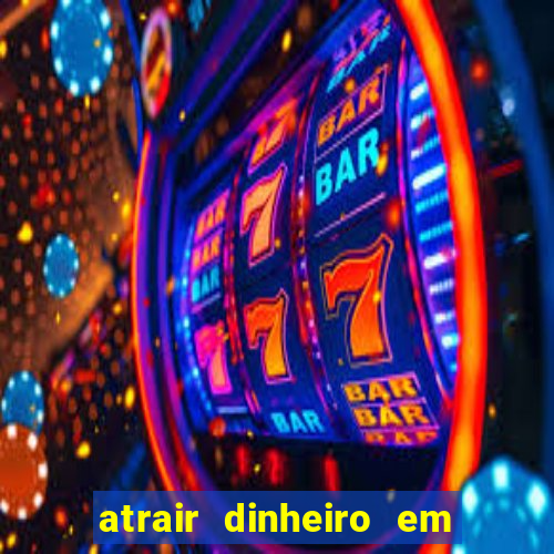 atrair dinheiro em 2 dias