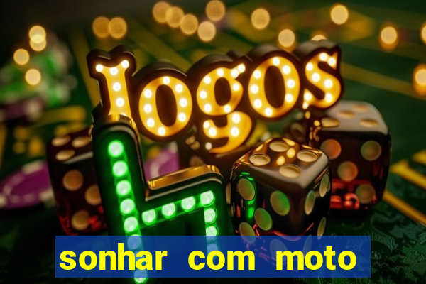 sonhar com moto roubada jogo do bicho