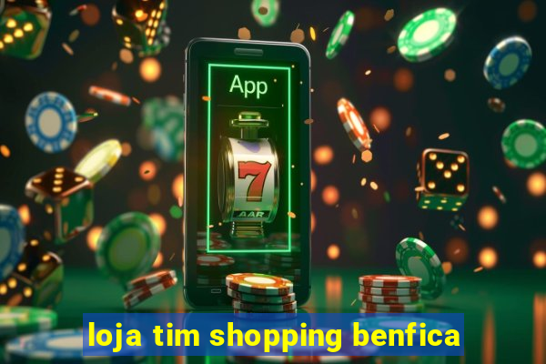 loja tim shopping benfica