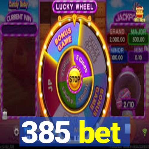 385 bet