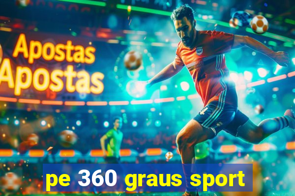 pe 360 graus sport