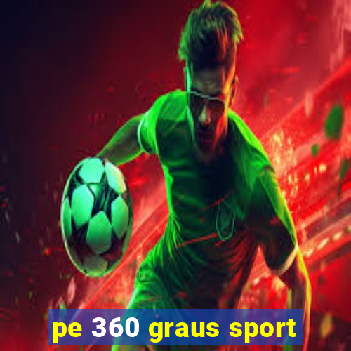 pe 360 graus sport