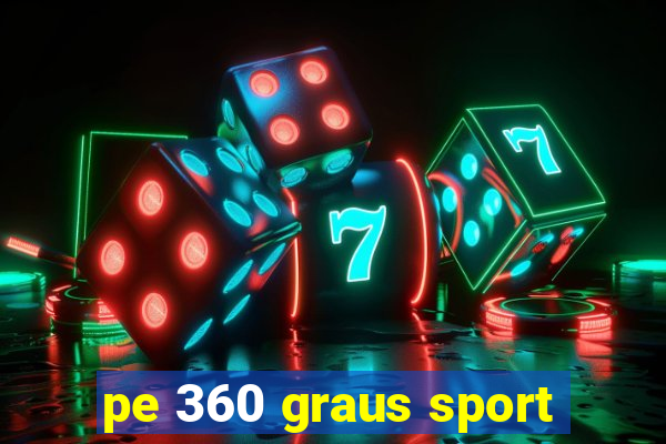 pe 360 graus sport