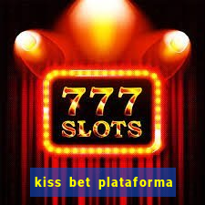 kiss bet plataforma de jogos