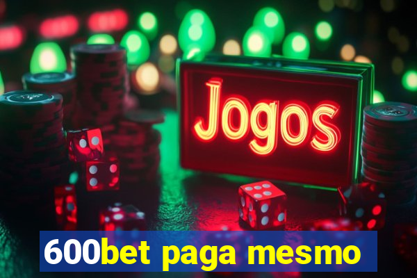 600bet paga mesmo