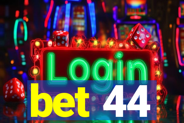 bet 44