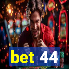 bet 44