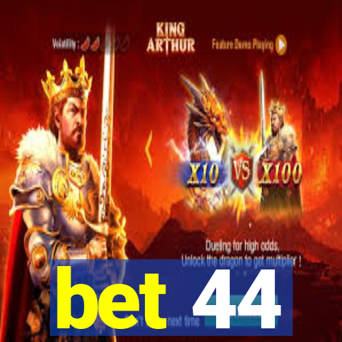 bet 44