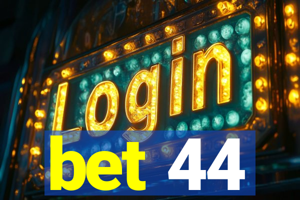 bet 44