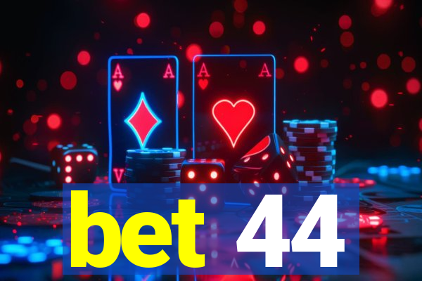 bet 44